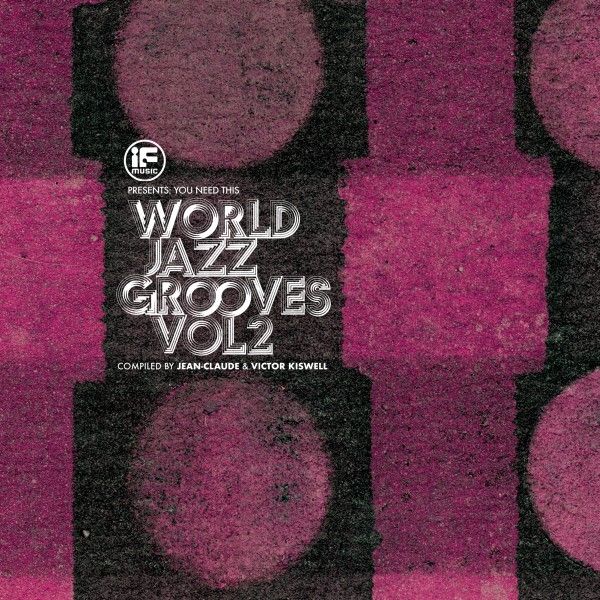 IF Music Presents You Need This!: "World Jazz Grooves Vol.2" (CD)