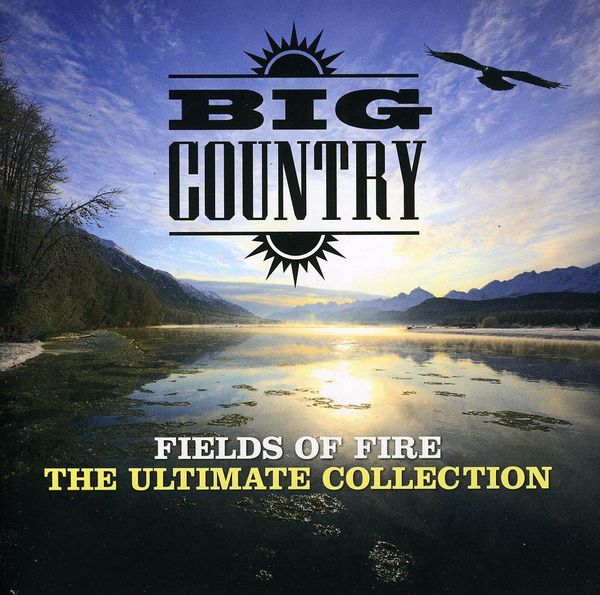 Big Country: Fields Of Fire: The Ultimate Collection (2 CDs)