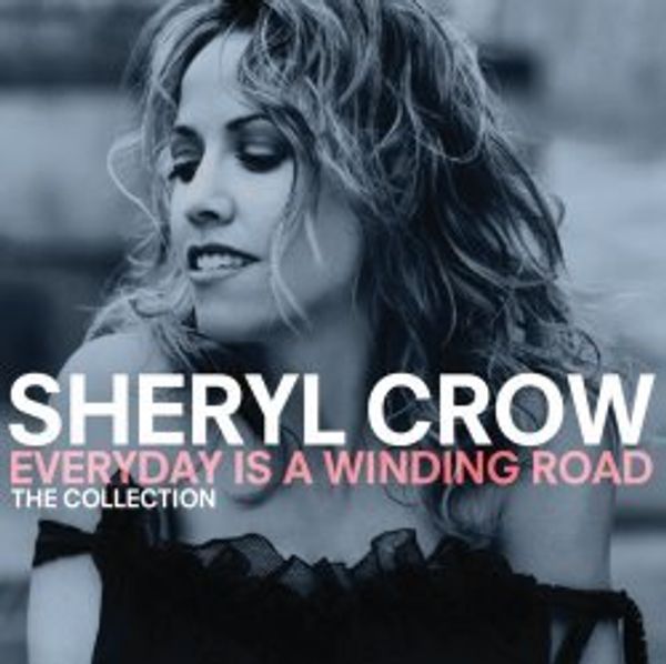 Sheryl Crow: Everyday Is A Winding Road: Collection (CD)
