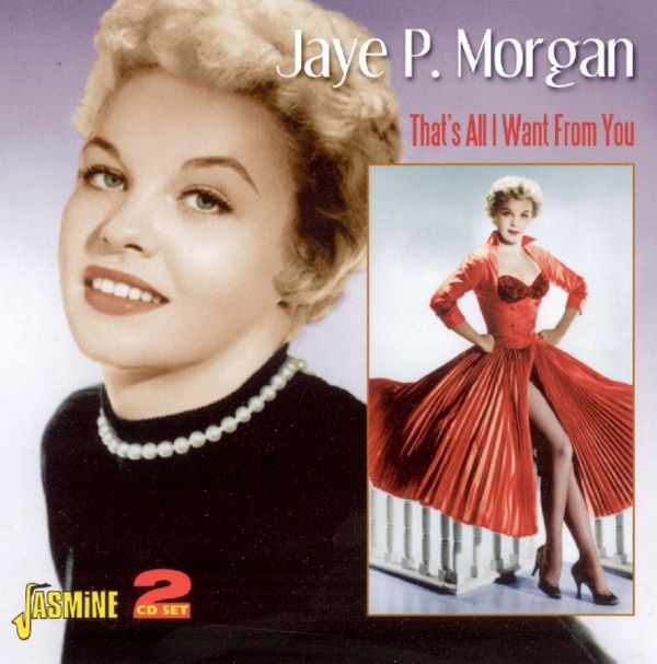 Jaye.P Morgan: Thats All I Want From You (2 CDs)