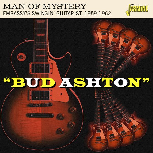 Bud Ashton: Man Of Mystery: Embassys Swingin Guitarist (CD)