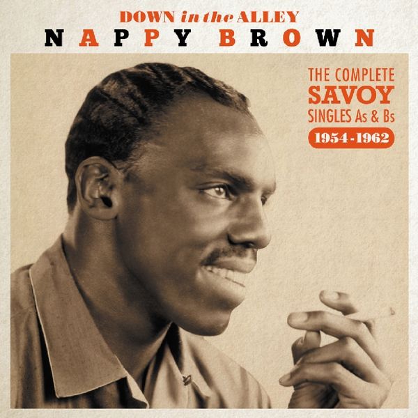 Nappy Brown: Down In The Alley: The Complete Savoy Singles... (2 CDs)