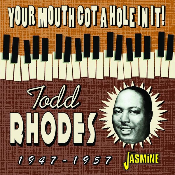 Todd Rhodes: Your Mouth Got A Hole In It! (CD)
