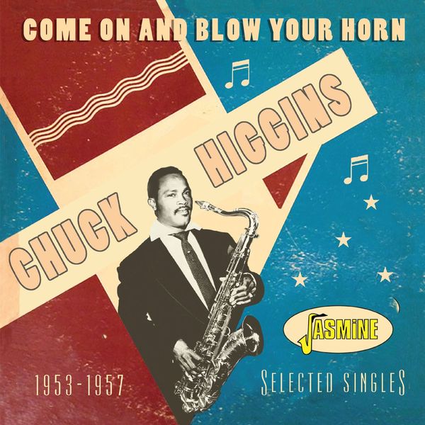 Chuck Higgins: Come On And Blow Your Horn: Selected Singles 1... (CD)