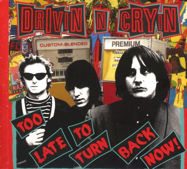 Drivin N Cryin: Too Late To Turn Back Now (CD)