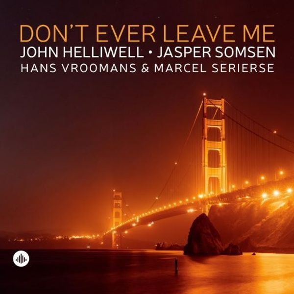 John Helliwell & Jasper Somsen: Dont Ever Leave Me (CD)