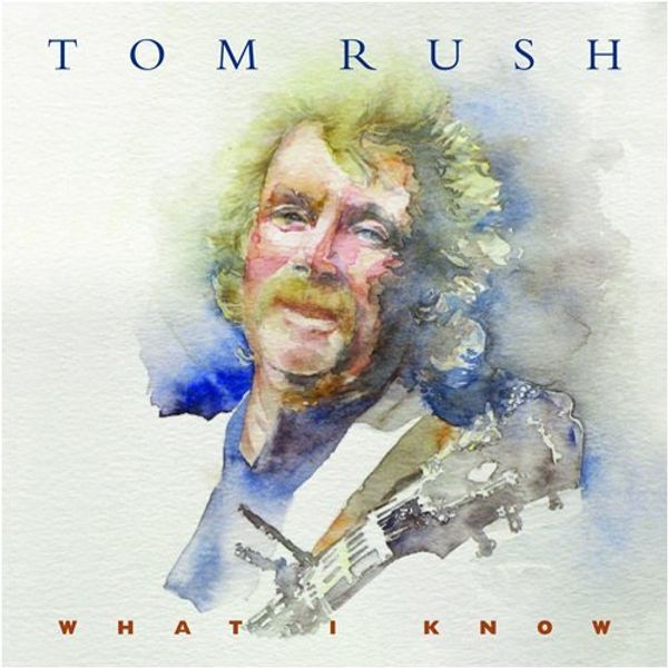 Tom Rush: What I Know (CD)