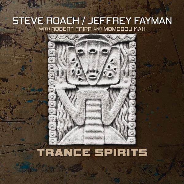 Steve Roach & Jeffrey Fayman: Trance Spirits (CD)