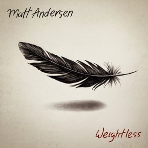 Matt Andersen: Weightless (180g) (2 Vinyl-LPs)
