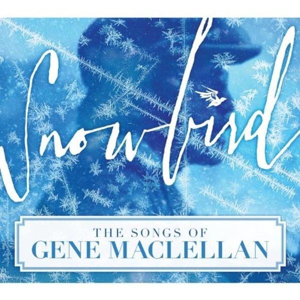 Snowbird: The Songs Of Gene MacLellan (CD)