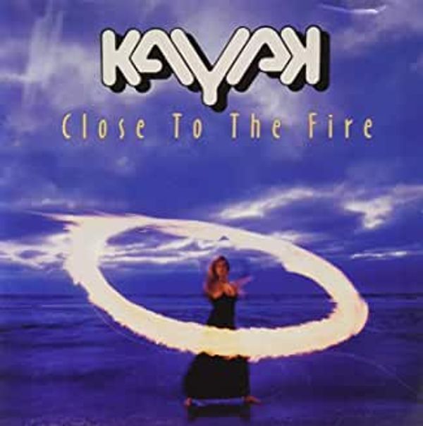 Kayak: Close To The Fire (CD)