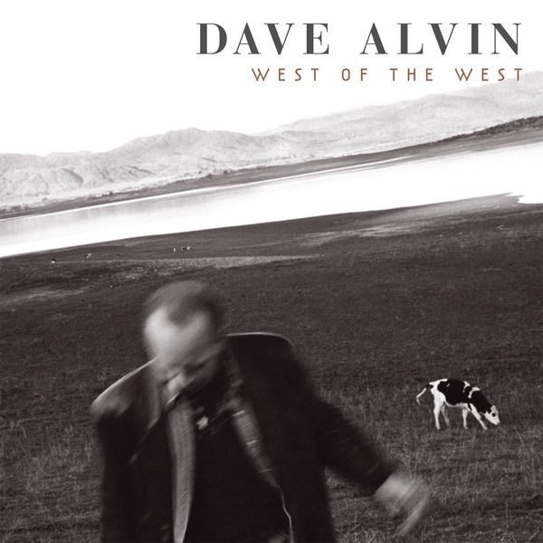Dave Alvin: West Of The West (CD)