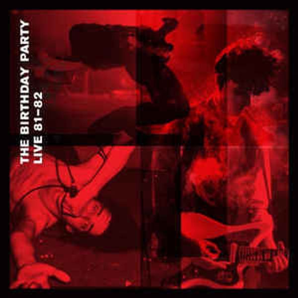The Birthday Party: Live 81-82 (2 Vinyl-LPs)