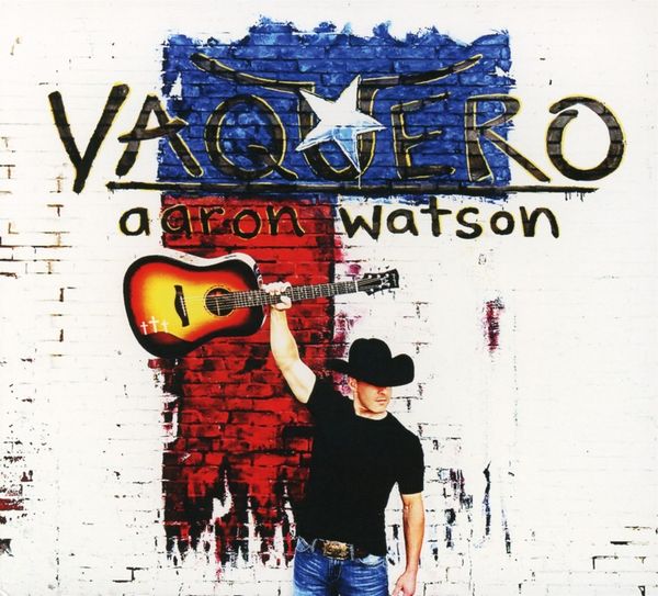 Aaron Watson: Vaquero (CD)
