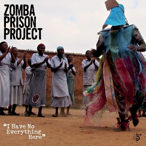 Zomba Prison Project: I Have No Everything Here (CD)