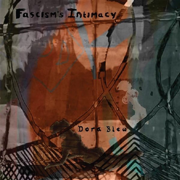 Dora Bleu: Fascisms Intimacy (Vinyl-LP)