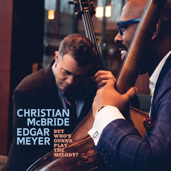 Christian McBride & Edgar Meyer: But Whos Gonna Play The ... (2 LPs)