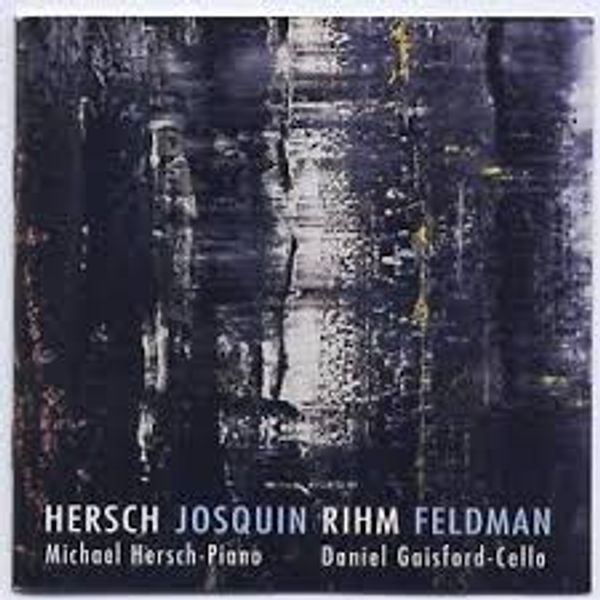 Michael Hersch - Hersch / Josquin / Rihm / Feldman (CD)