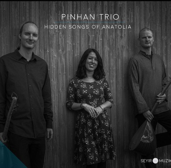 Pinhan Trio: Hidden Songs of Anatolia (CD)