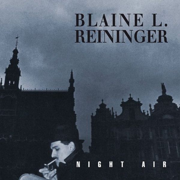 Blaine L. Reininger: Night Air (2 CDs)
