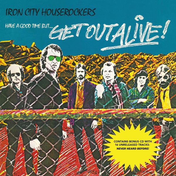 Iron City Houserockers: Have a Good Time But Get Out Alive (Vinyl-LP)