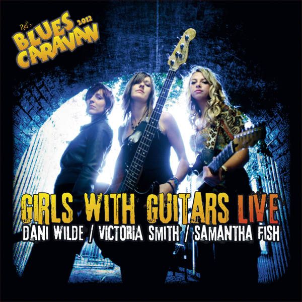 Dani Wilde, Victoria Smith & Samantha Fish: Girls... (1 CD und 1 DVD)