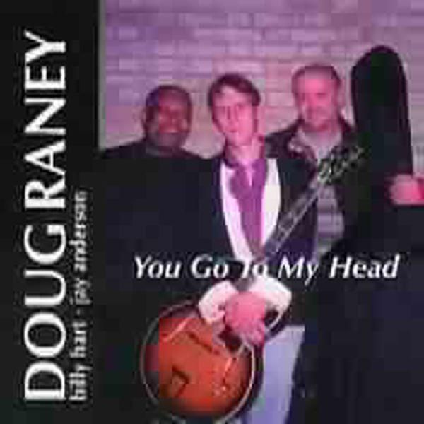 Doug Raney: You Go To My Head (CD)