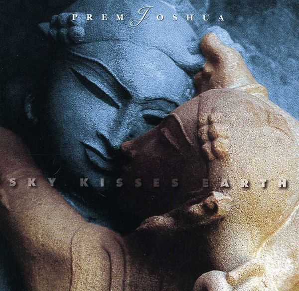 Prem Joshua: Sky Kisses Earth (CD)