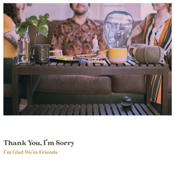 Thank You, Im Sorry: Im Glad Were Friends (Limited Edition... (LP)