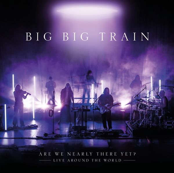 Big Big Train: Are We Nearly There Yet? - Live Around The ... (3 LPs)