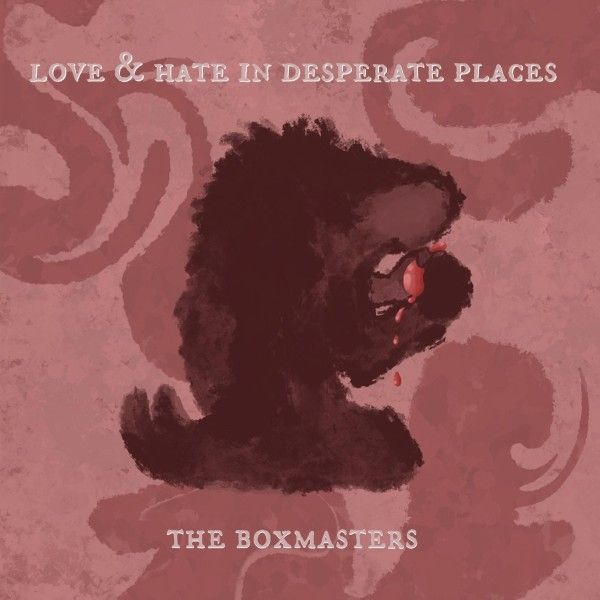 The Boxmasters: Love & Hate In Desperate Places (Vinyl-LP)