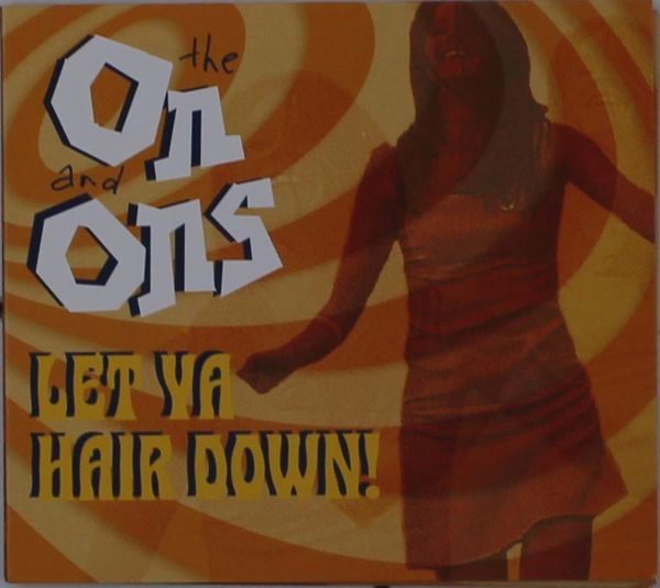 The On & Ons: Let Ya Hair Down (CD)