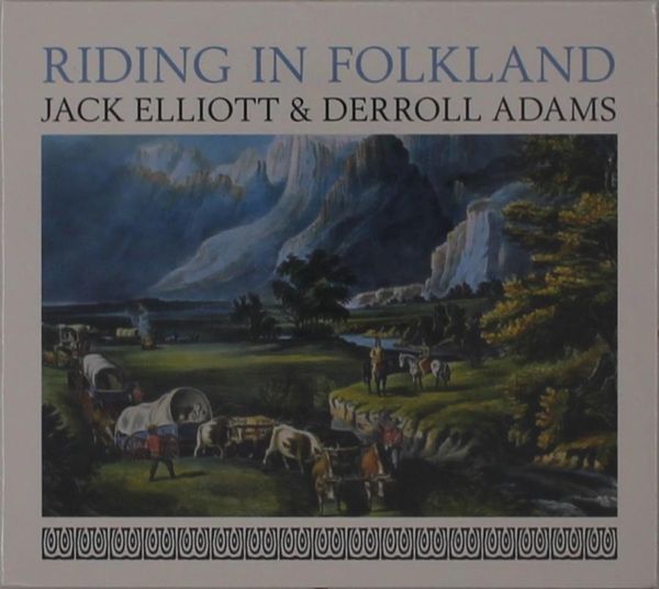 Jack Elliott & Derroll Adams: Riding The Folkland (CD)