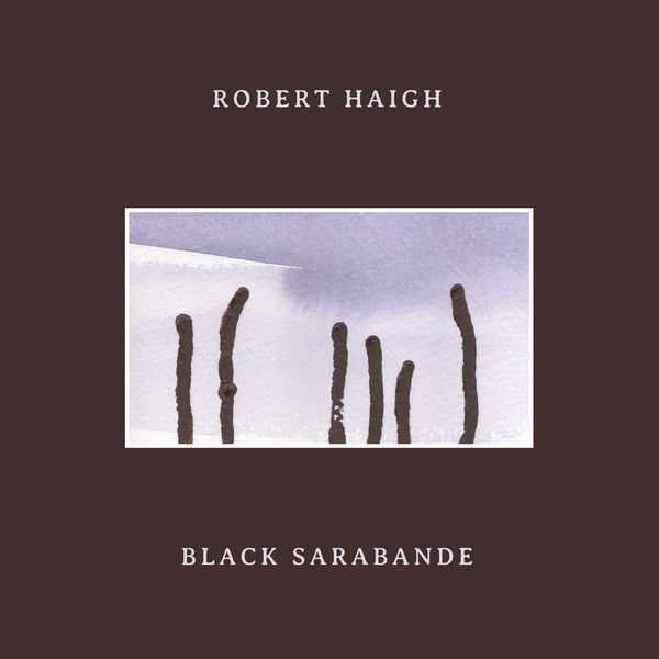 Robert Haigh: Black Sarabande (CD)