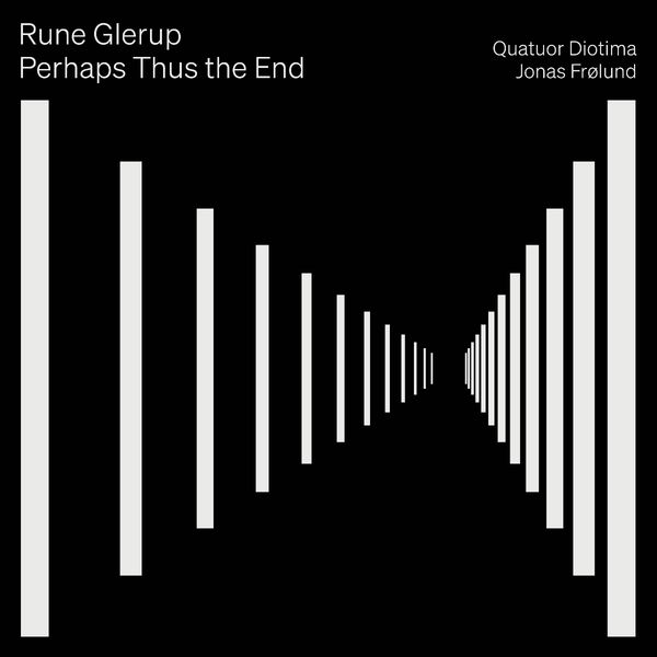 Rune Glerup: Streichquartett Nr.2 op.19 "Perhaps thus the End" (CD)
