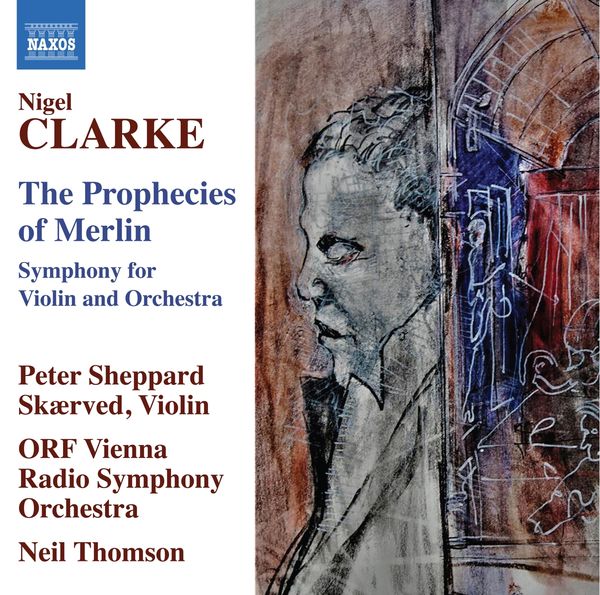 Nigel Clarke: Symphonie für Violine & Orchester "The Propheci... (CD)