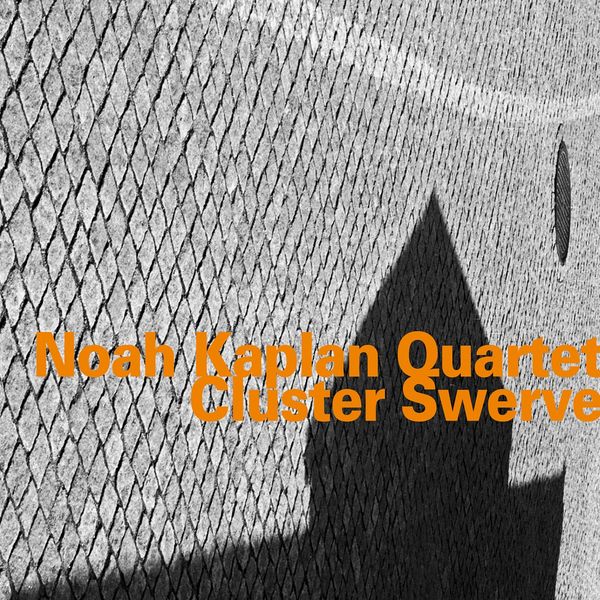 Noah Kaplan: Cluster Swerve (CD)