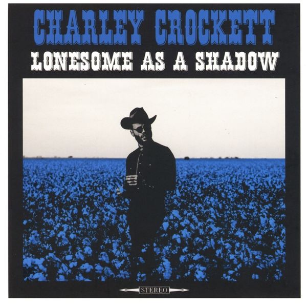 Charley Crockett: Lonesome As A Shadow (CD)