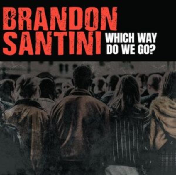 Brandon Santini: Which Way Do We Go? (CD)