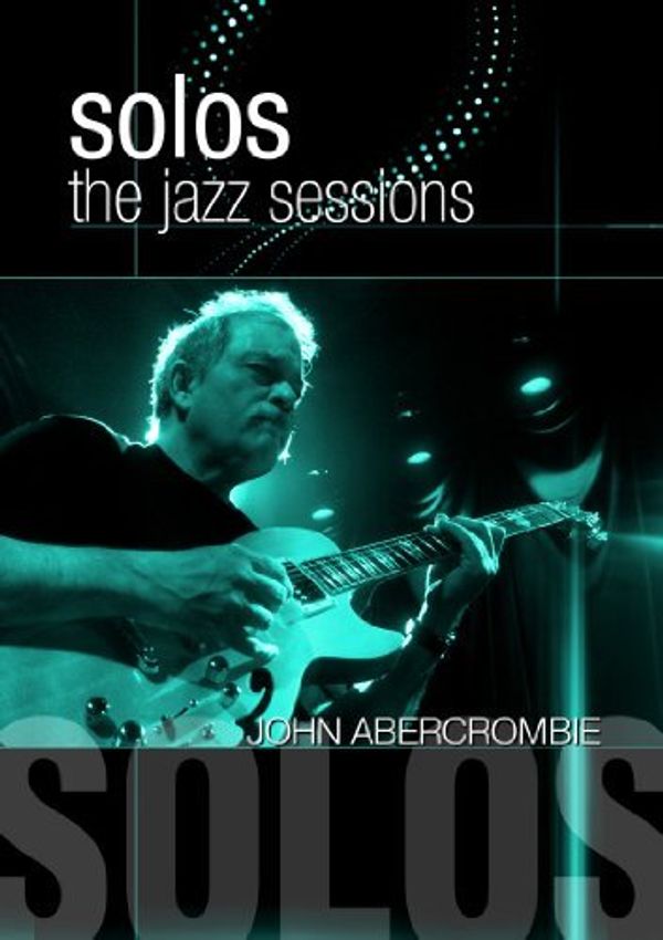 John Abercrombie: Solos: The Jazz Sessions (DVD)