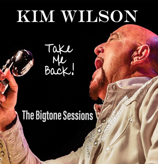 Kim Wilson: Take Me Back! The Bigtone Sessions (180g) (Vinyl-LP)