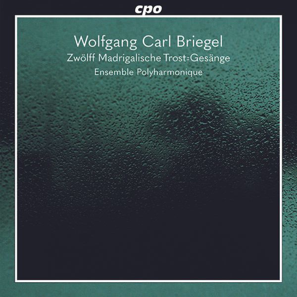 Wolfgang Carl Briegel: 12 Madrigalische Trostgesänge (CD)