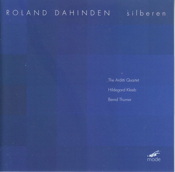 Roland Dahinden: Silberen für Klavier & Streichquartett (CD)