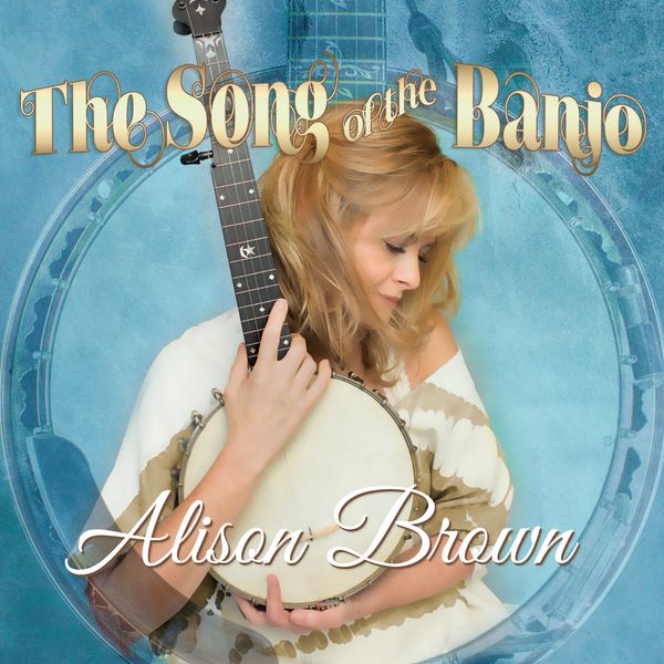 Alison Brown: The Song Of The Banjo (CD)