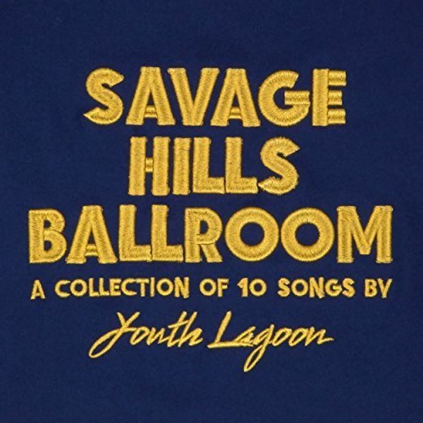 Youth Lagoon: Savage Hills Ballroom (CD)