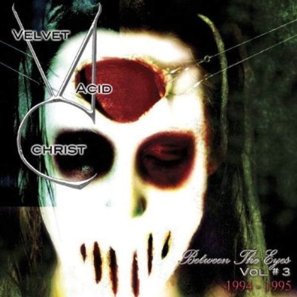 Velvet Acid Christ: Between The Eyes Vol. 3 (CD)