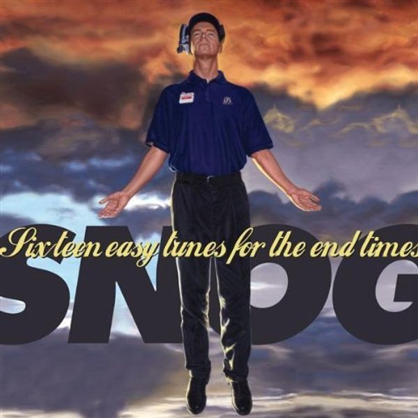 Snog: 16 Easy Tunes For The End Time (CD)