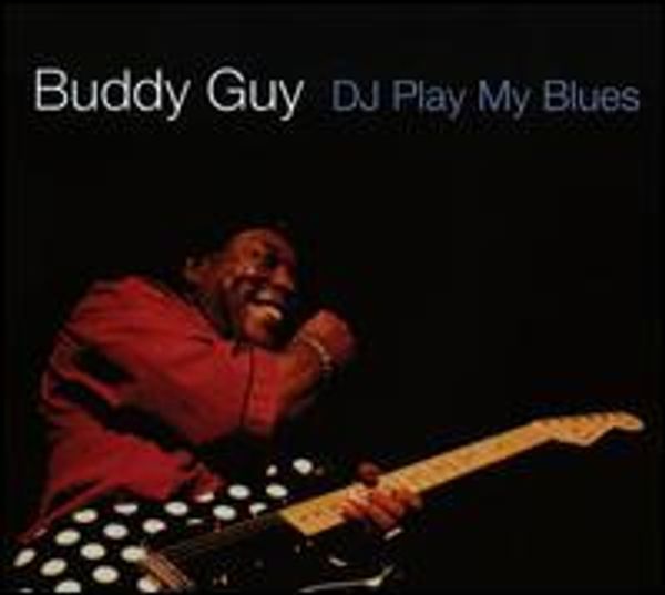 Buddy Guy: DJ Play My Blues (CD)