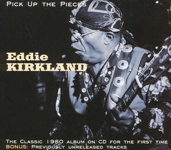 Eddie Kirkland: Pick Up The Pieces (CD)