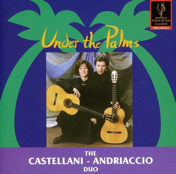The Castellani-Andriaccio Duo - Under the Palms (CD)